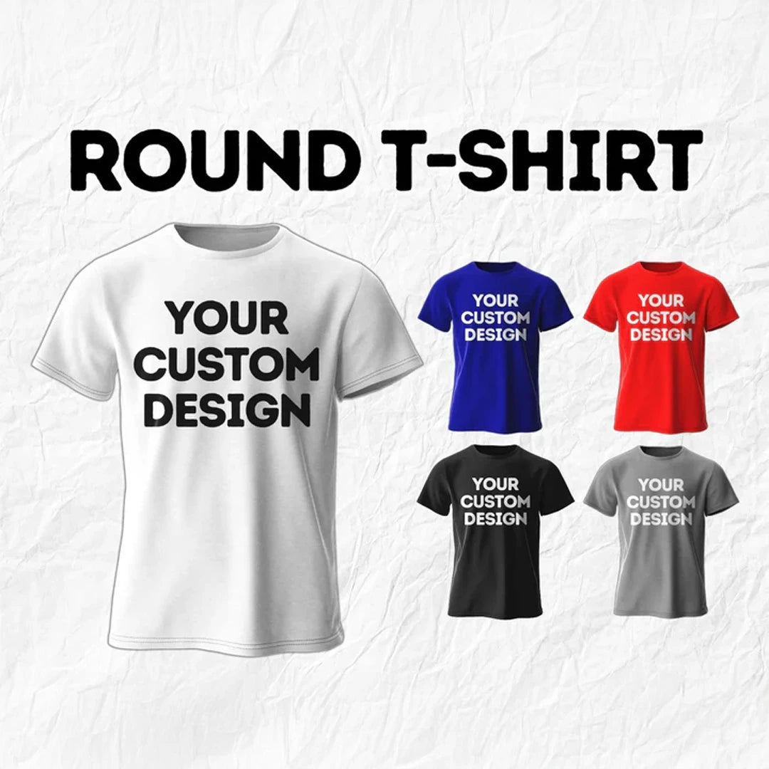 Custom Round Neck T-Shirt